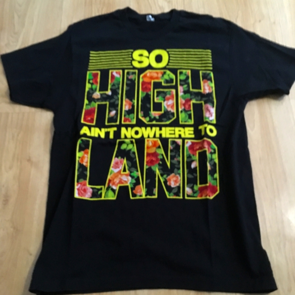 So High aint no where to Land t shirt